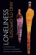 Loneliness and Its Opposite: Sex, Disability, and the Ethics of Engagement (Kulick Don)(Paperback)