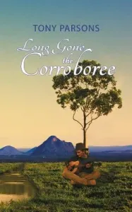 Long Gone the Corroboree (Parsons Tony)(Paperback)