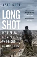Long Shot - My Life As a Sniper in the Fight Against ISIS (Cudi Azad)(Paperback / softback)