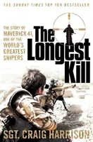 Longest Kill - The Story of Maverick 41, One of the World's Greatest Snipers (Harrison Craig)(Paperback / softback)