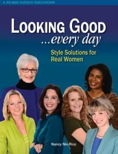Looking Good ...Every Day: Style Solutions for Real Women (Nix-Rice Nancy)(Paperback)