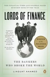 Lords of Finance: The Bankers Who Broke the World (Ahamed Liaquat)(Paperback)