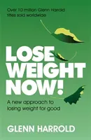Lose Weight Now! - A new approach to losing weight for good (Harrold Glenn)(Paperback / softback)
