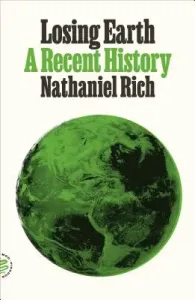 Losing Earth: A Recent History (Rich Nathaniel)(Paperback)