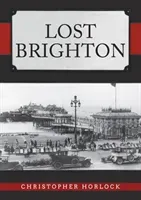 Lost Brighton (Horlock Christopher)(Paperback / softback)