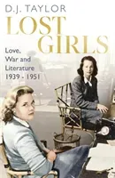 Lost Girls - Love, War and Literature: 1939-51 (Taylor D.J.)(Paperback / softback)