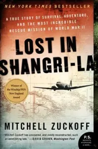 Lost in Shangri-La: A True Story of Survival, Adventure, and the Most Incredible Rescue Mission of World War II (Zuckoff Mitchell)(Paperback)