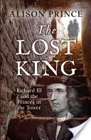 Lost King - Richard III and the Princes in the Tower (Prince Alison)(Paperback / softback)