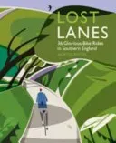 Lost Lanes Southern England: 36 Glorious Bike Rides in Southern England (Thurston Jack)(Paperback)