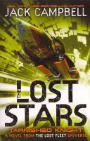 Lost Stars - Tarnished Knight (Book 1) - A Novel from the Lost Fleet Universe (Campbell Jack)(Paperback / softback)