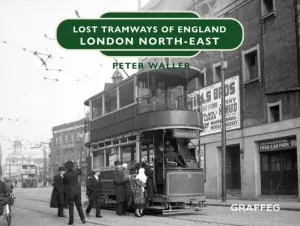 Lost Tramways of England: London North East (Waller Peter)(Pevná vazba)