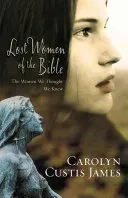 Lost Women of the Bible: The Women We Thought We Knew (James Carolyn Custis)(Paperback)