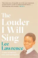 Louder I Will Sing - A story of racism, riots and redemption: Winner of the 2020 Costa Biography Award (Lawrence Lee)(Pevná vazba)