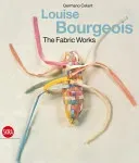 Louise Bourgeois: The Fabric Works (Bourgeois Louise)(Pevná vazba)