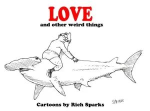 Love and Other Weird Things (Sparks Rich)(Paperback)