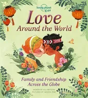 Love Around The World - Family and Friendship Around the World (Lonely Planet Kids)(Pevná vazba)