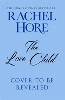 Love Child - From the million-copy Sunday Times bestseller (Hore Rachel)(Pevná vazba)