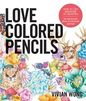 Love Colored Pencils: How to Get Awesome at Drawing: An Interactive Draw-In-The-Book Journal (Wong Vivian)(Paperback)