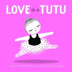Love Is a Tutu (Novesky Amy)(Board Books)