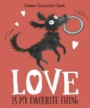 Love Is My Favourite Thing - A Plumdog Story (Chichester Clark Emma)(Paperback / softback)