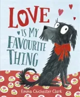 Love Is My Favourite Thing - A Plumdog Story (Chichester Clark Emma)(Pevná vazba)