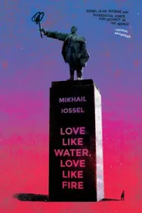 Love Like Water, Love Like Fire (Iossel Mikhail)(Paperback)