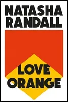Love Orange - a vivid, comic cocktail about a modern American family (Randall Natasha)(Paperback / softback)