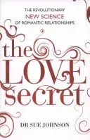 Love Secret - The revolutionary new science of romantic relationships (Johnson Dr Sue)(Paperback / softback)
