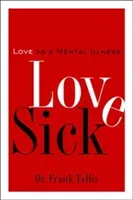 Love Sick: Love as a Mental Illness (Tallis Frank)(Paperback)