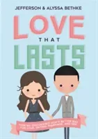 Love That Lasts: How We Discovered God's Better Way for Love, Dating, Marriage, and Sex (Bethke Jefferson)(Paperback)