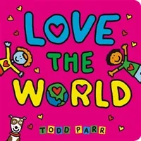 Love the World (Parr Todd)(Board Books)