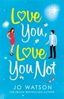 Love You, Love You Not - The laugh-out-loud rom-com that's a 'hug in the shape of a book' (Watson Jo)(Paperback / softback)