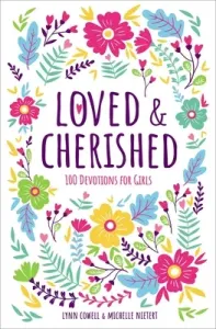 Loved and Cherished: 100 Devotions for Girls (Cowell Lynn)(Pevná vazba)