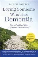 Loving Someone Who Has Dementia: How to Find Hope While Coping with Stress and Grief (Boss Pauline)(Paperback)