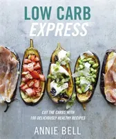 Low Carb Express - Cut the carbs with 130 deliciously healthy recipes (Bell Annie)(Paperback / softback)