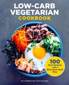 Low-Carb Vegetarian Cookbook: 100 Easy Recipes and a Kick-Start Meal Plan (Lawrence Amy)(Paperback)
