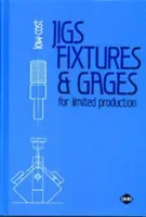 Low-Cost Jigs, Fixtures and Gages for Limited Production(Pevná vazba)