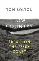 Low Country - Brexit on the Essex Coast (Bolton Tom)(Paperback / softback)