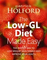 Low-GL Diet Made Easy - the perfect way to lose weight, gain energy and improve your health (Holford Patrick)(Paperback / softback)