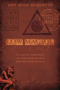 Low Magick: It's All in Your Head ... You Just Have No Idea How Big Your Head Is (DuQuette Lon Milo)(Paperback)