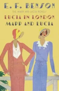 Lucia in London & Mapp and Lucia: The Mapp & Lucia Novels (Benson E. F.)(Paperback)