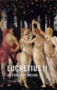 Lucretius II: An Ethics of Motion (Nail Thomas)(Paperback)