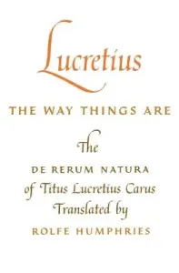 Lucretius: The Way Things Are: The de Rerum Natura of Titus Lucretius Carus (Lucretius)(Paperback)