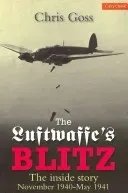 Luftwaffe's Blitz: The Inside Story November 1940 - May 1941 (Goss Chris)(Paperback)
