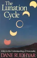 Lunation Cycle: A Key to Understanding of Personality (Rudhyar Dane)(Paperback)