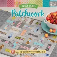 Lunch-Hour Patchwork - 15 Easy-To-Start (and Finish!) Projects (That Patchwork Place)(Paperback / softback)