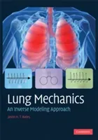 Lung Mechanics: An Inverse Modeling Approach (Bates Jason H. T.)(Pevná vazba)