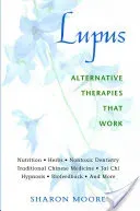 Lupus: Alternative Therapies That Work (Moore Sharon)(Paperback)
