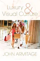 Luxury and Visual Culture (Armitage John)(Paperback)
