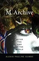 M Archive: After the End of the World (Gumbs Alexis Pauline)(Paperback)